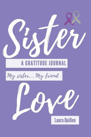 Sister Love:  A Gratitude Journal - My Sister, My Friend